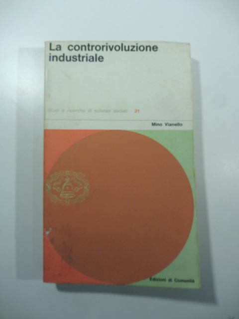 La controrivoluzione industriale (saggio sui rapporti di lavoro in America).